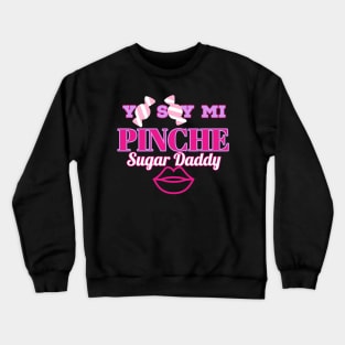 Yo Soy MI pinche sugar daddy candy wrapped design (black) Crewneck Sweatshirt